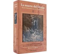 La muerte del Mesías II: Desde Getsemaní hasta el Sepulcro (Grandes obras)