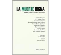 La muerte digna : 10 reflexiones sobre la eutanasia