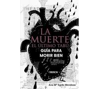 La muerte: el último tabú. Guía para morir bien (Libros singulares)