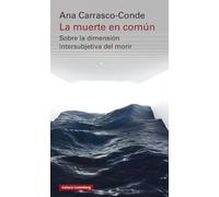 La muerte en común- rústica: Sobre la dimensión intersubjetiva del morir (Ensayo)