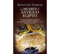 LA MUERTE EN EL ANTIGUO EGIPTO: Prácticas funerarias, ritos y significado (Historia)