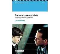La Muerte En El Cine: 50 Peliculas Sobre El Deceso