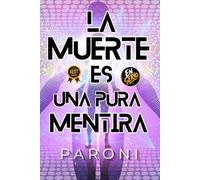 La Muerte es una Pura Mentira - En Serio: Conciencia, experiencias cercanas a la muerte (ECM/NDE), experiencias fuera del cuerpo (OBE), reencarnación ... el alma y la vida después de la muerte