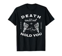 La muerte esqueleto no podía retenerte Camiseta