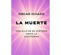 La Muerte: más allá de su misterio hacia la Luz Eterna,