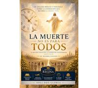 La Muerte No Es Para Todos: La generación que verá la llegada de Jesucristo