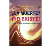 LA MUERTE NO EXISTE | Francisco Nieto Vidal