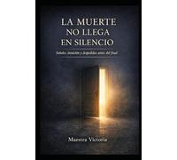 LA MUERTE NO LLEGA EN SILENCIO: SEÑALES, INTUICIÓN Y DESPEDIDAS ANTES DEL FINAL