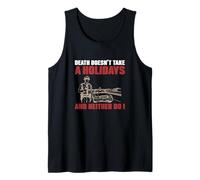 La muerte no toma vacaciones y yo tampoco la Patrulla de Carreteras Camiseta sin Mangas