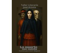 La muerte nos cuenta: Cuentos para morir despacio