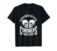 La Muerte Nos sonríe a Todos el forense Divertido Dicho Camiseta