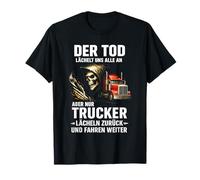 la muerte nos sonríe a todos pero sólo camionero sonrisa de vuelta Camiseta
