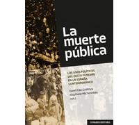 La muerte pública: Los usos políticos del culto fúnebre en la España contemporánea (COMARES HISTORIA)