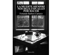 La Muerte Siempre Nos Deja Con Algo Por Hacer