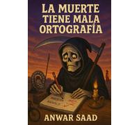 La muerte tiene mala ortografía: Narraciones asombrosas para sentir que estamos vivos.