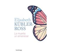 La muerte: un amanecer (Biblioteca Elisabeth Kübler-Ross)