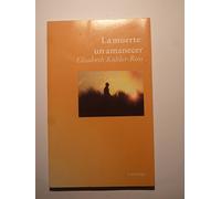 La muerte: un amanecer (ELISABETH KUBLER-ROSS)