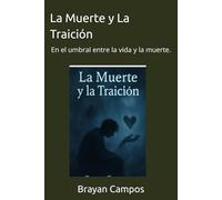 La Muerte y La Traición: En el umbral entre la vida y la muerte.