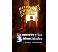 LA MUERTE Y LAS 3 IDENTIDADES: Lo que quieres viene del mas allá (GRETTAM DEL SÓ)