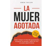 La mujer agotada: Cómo romper el ciclo del agotamiento, recuperar tu energía y dejar de vivir en modo supervivencia (The Regulated Woman Series)