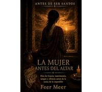 La mujer antes del altar: Rita de Cascia: matrimonio, sangre y silencio antes de la santa de lo imposible (Antes De Ser Santos)