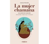 La Mujer Chamana: Un Camino De Sanacion (libros Singulares)