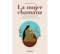 La mujer chamana. Un camino de sanación (Libros singulares)