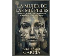 LA MUJER DE LAS MIL PIELES: Un retrato de la identidad revelada a través del lente y el tiempo