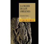 La mujer de los orígenes: Imágenes de la mujer en la prehistoria occidental (Feminismos)