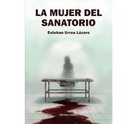 LA MUJER DEL SANATORIO: 1 (Ediciones Amaniel)