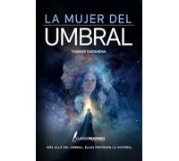 La Mujer del Umbral: Más allá del Umbral, ellas protegen la historia: Cuando los sueños revelan la verdad que la historia quiso ocultar