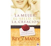 La Mujer, el sello de la creación: Cómo obtener éxito en el rol del matrimonio / Women, Signet of Creation. How to Be Successful in Your Married Role