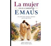 La Mujer en el Camino de Emaús: Un camino de fe, sanación y esperanza para las mujeres de hoy