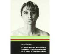 La mujer en el imaginario surreal. Figuras femeninas en el universo de André Breton: 2 (Sendes)