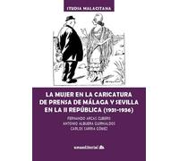 LA MUJER EN LA CARICATURA DE PRENSA DE MALAGA Y SEVILLA EN L | Fernando Arcas Cubero, Albuera Guirnaldo