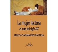 La mujer lectora. El mito del siglo XIX (VOLA)
