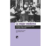 La mujer moderna: Sociedad urbana y transformación social en España, 1900-1936: 915 (Mayor)