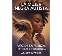 La mujer negra autista: Voz de la fuerza, historias de resiliencia