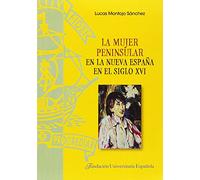 La mujer peninsular en la Nueva España en el siglo XVI: 19 (TESIS DOCTORALES CUM LAUDE)
