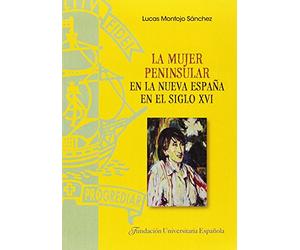La mujer peninsular en la Nueva España en el siglo XVI: 19 (TESIS DOCTORALES CUM LAUDE)