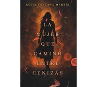 La mujer que caminó entre cenizas