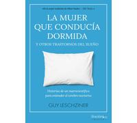 La mujer que conducía dormida y otros trastornos del sueño: Historias de un neurocientífico para entender el cerebro nocturno (Shackleton Books)
