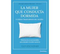 LA MUJER QUE CONDUCíA DORMIDA Y OTROS TRASTORNOS DEL SUEñO: Historias de un neurocientífico para entender el cerebro noc (SHACKLETON BOOKS)