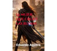 La mujer que cruzó las ruinas: Historia de una mujer guerrera. Historia épica. Aventuras y acción.: 8 (Novelas cuyos protagonistas principales son mujeres)