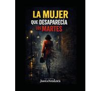 LA MUJER QUE DESAPARECIA LOS MARTES: “Porque el amor es como el mar: a veces sube la marea y a veces baja”