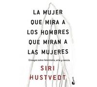 La mujer que mira a los hombres que miran a las mujeres: Ensayos sobre feminismo, arte y ciencia (Ciencias Humanas y Sociales)