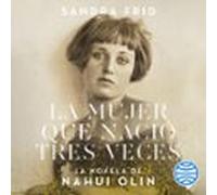 La Mujer Que Nació Tres Veces (audiolibro)