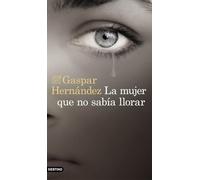 La mujer que no sabía llorar (Áncora & Delfín)