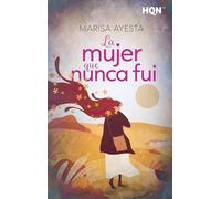 La mujer que nunca fui: 308 (HQN)
