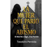La Mujer Que Parió El Abismo: El libro donde el deseo se convierte en rito… y el cuerpo en condena.
